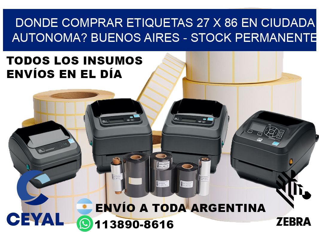 Donde Comprar etiquetas 27 x 86 en CIUDADA AUTONOMA? Buenos Aires - Stock permanente