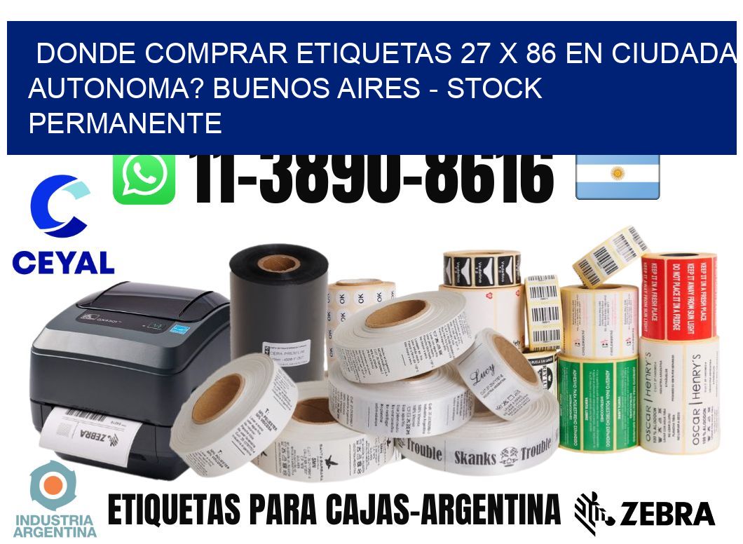 Donde Comprar etiquetas 27 x 86 en CIUDADA AUTONOMA? Buenos Aires - Stock permanente