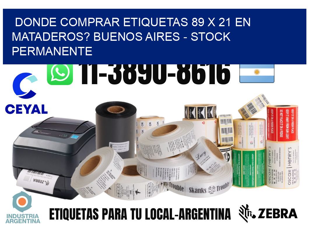 Donde Comprar etiquetas 89 x 21 en MATADEROS? Buenos Aires - Stock permanente