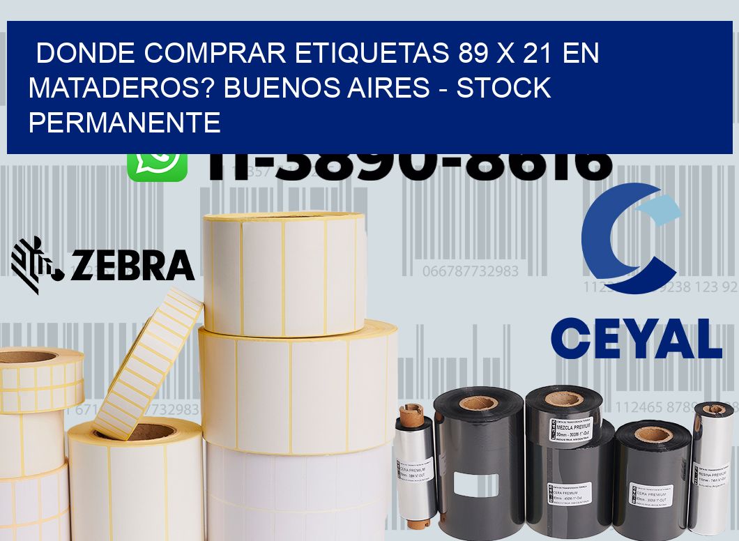 Donde Comprar etiquetas 89 x 21 en MATADEROS? Buenos Aires - Stock permanente