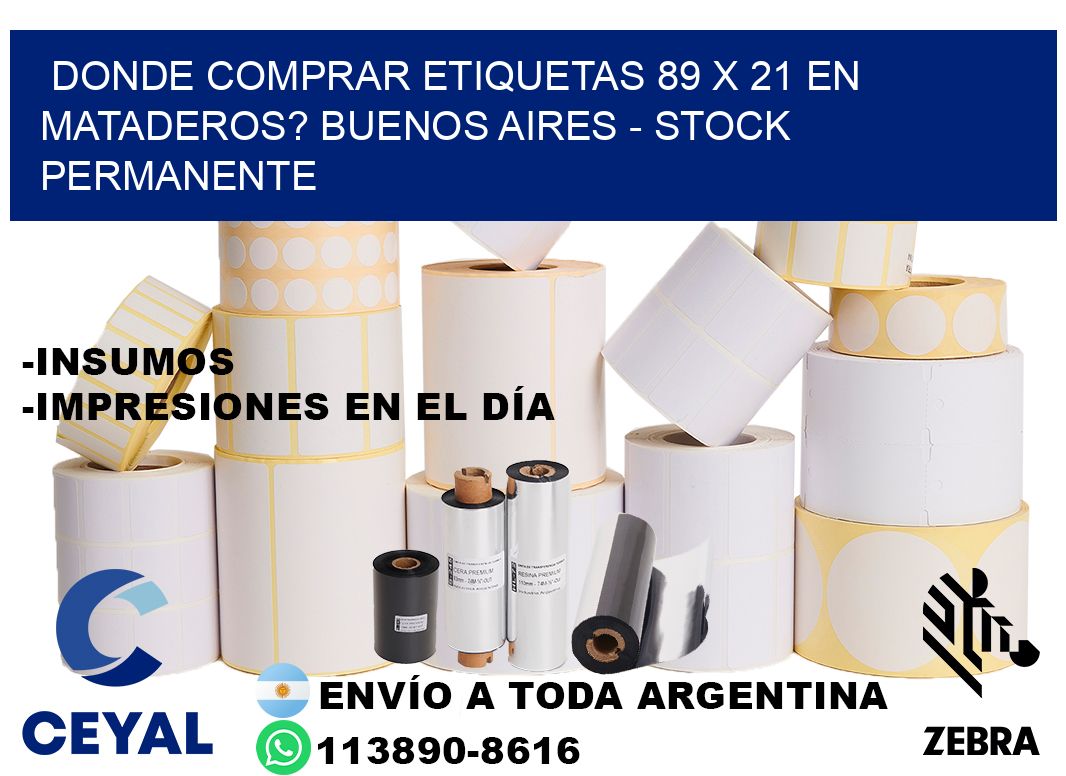 Donde Comprar etiquetas 89 x 21 en MATADEROS? Buenos Aires - Stock permanente