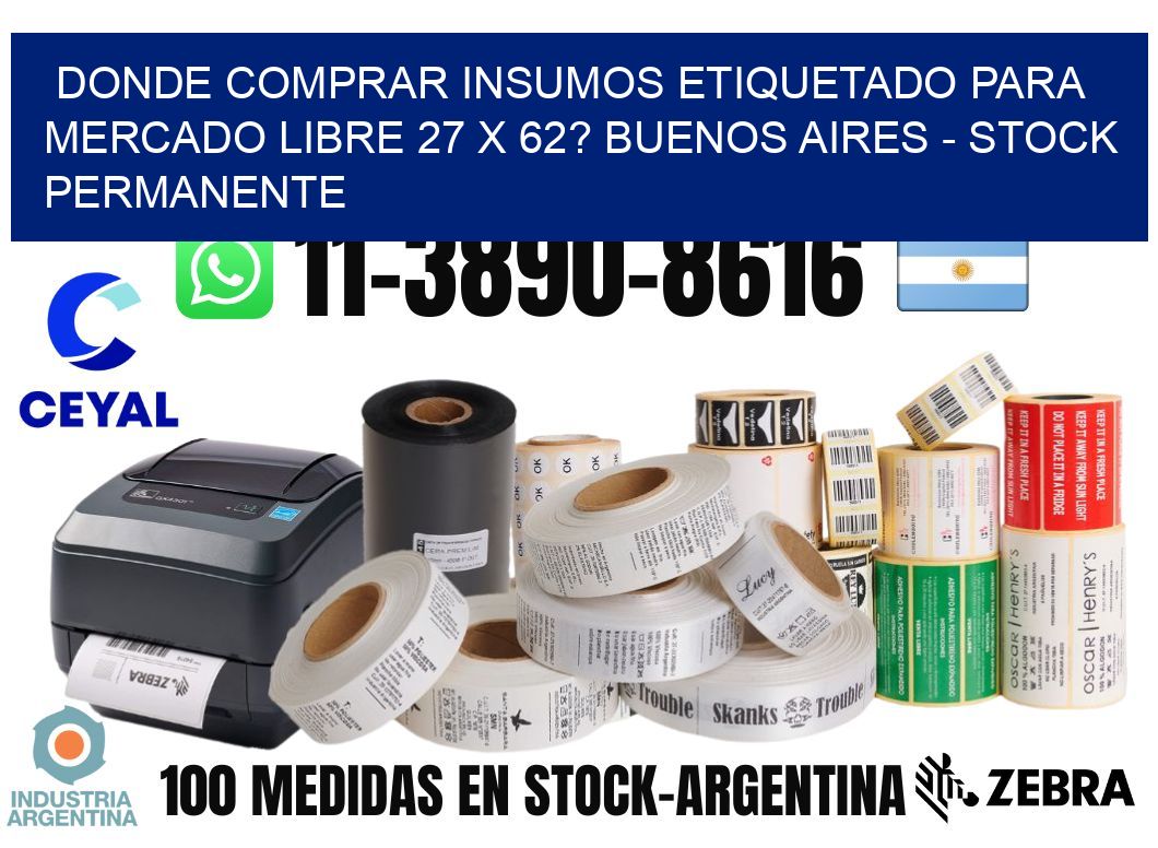Donde Comprar insumos etiquetado para mercado libre 27 x 62? Buenos Aires - Stock permanente