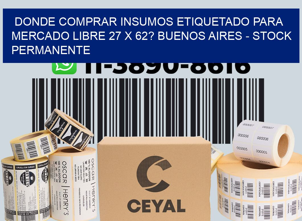 Donde Comprar insumos etiquetado para mercado libre 27 x 62? Buenos Aires - Stock permanente