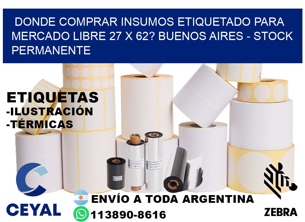 Donde Comprar insumos etiquetado para mercado libre 27 x 62? Buenos Aires - Stock permanente