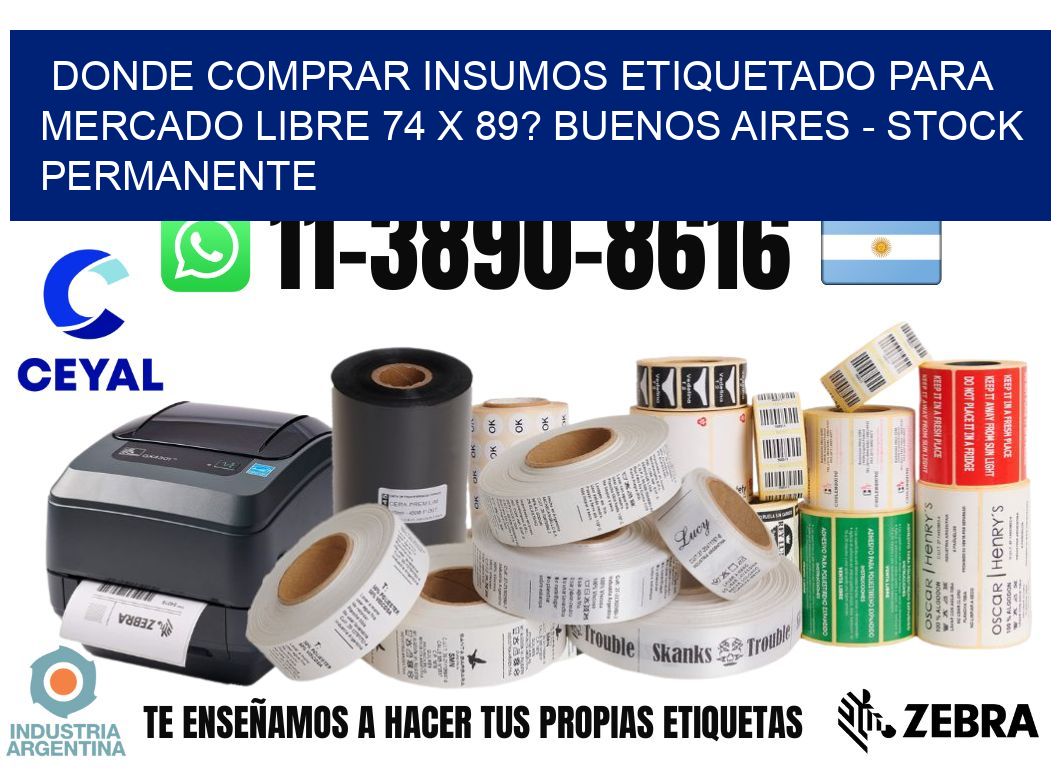 Donde Comprar insumos etiquetado para mercado libre 74 x 89? Buenos Aires - Stock permanente
