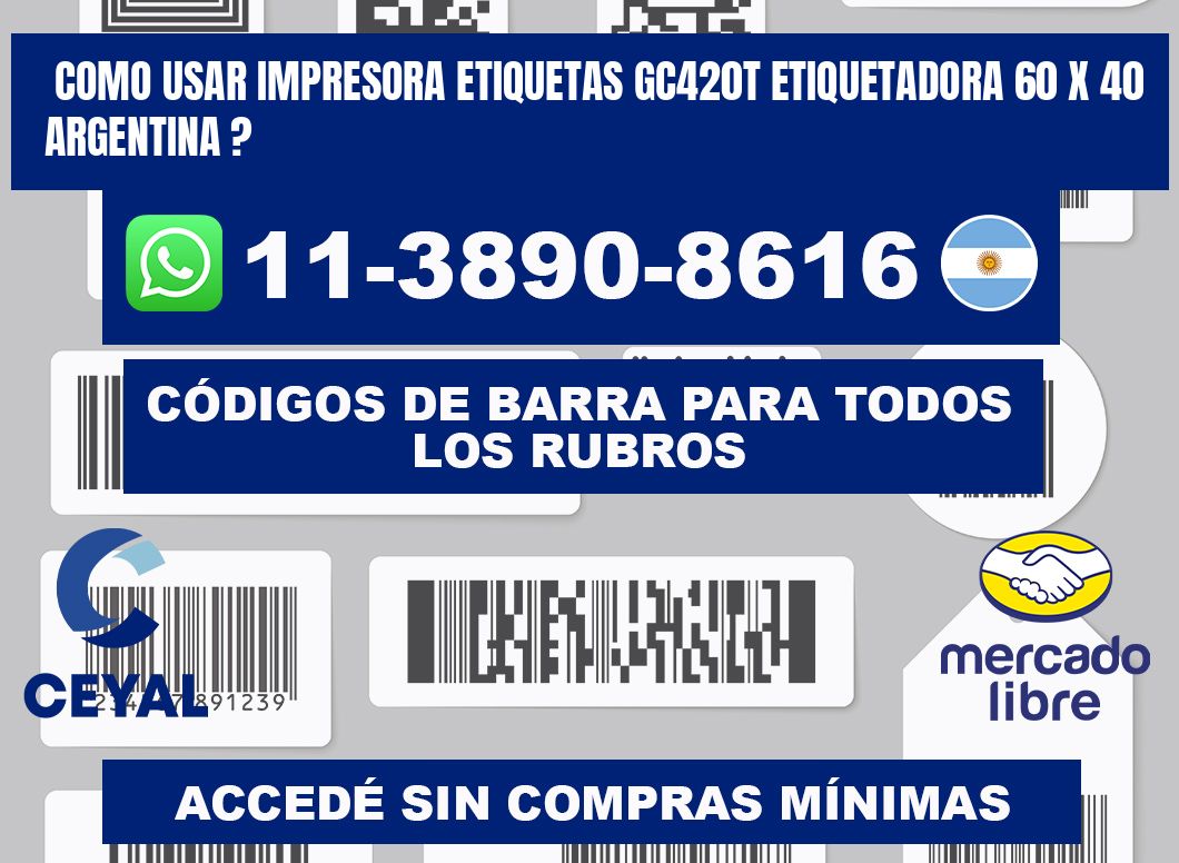 como usar impresora etiquetas gc420t etiquetadora 60 x 40 argentina ?