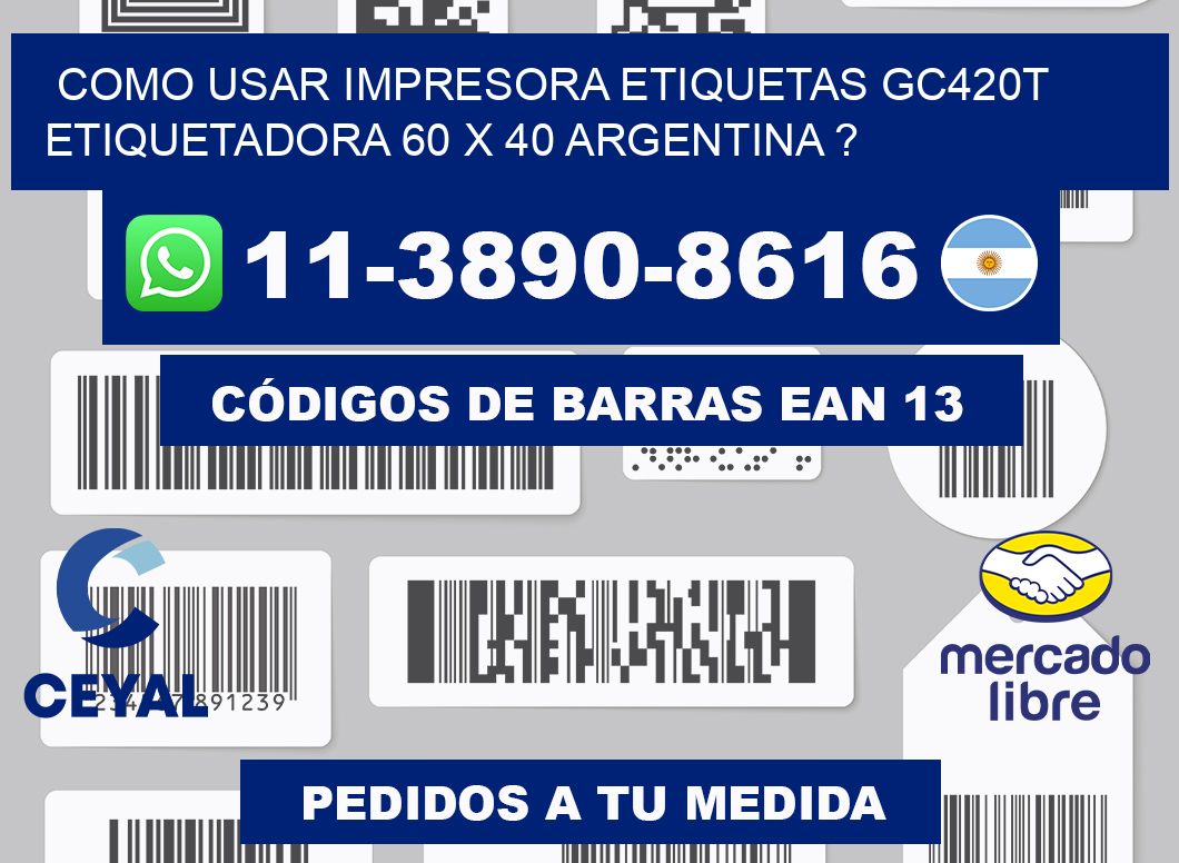 como usar impresora etiquetas gc420t etiquetadora 60 x 40 argentina ?
