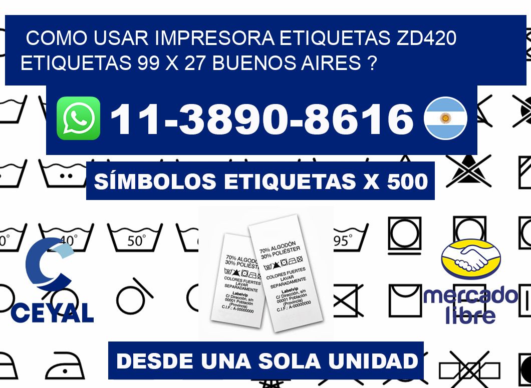 como usar impresora etiquetas zd420 etiquetas 99 x 27 Buenos Aires ?
