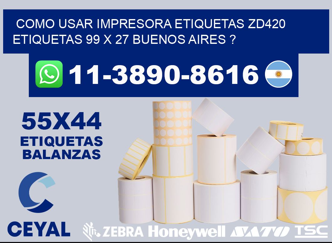 como usar impresora etiquetas zd420 etiquetas 99 x 27 Buenos Aires ?