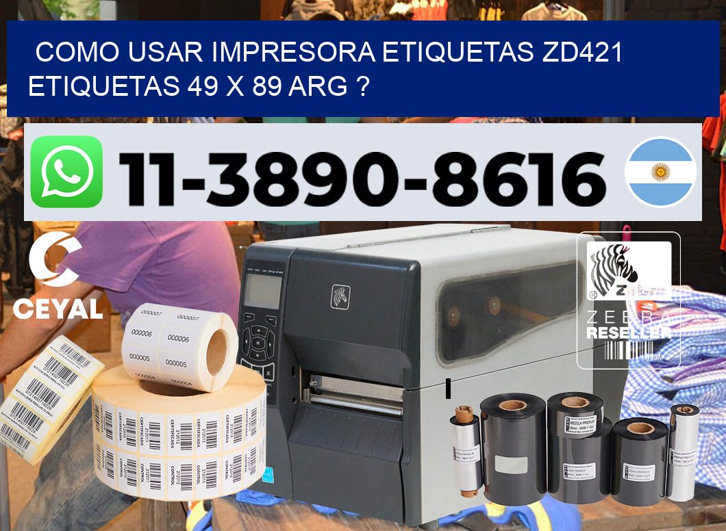 como usar impresora etiquetas zd421 etiquetas 49 x 89 ARG ?