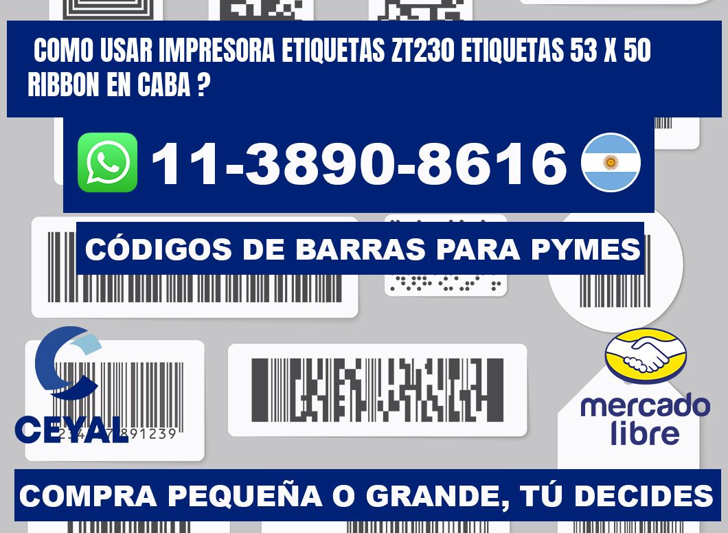 como usar impresora etiquetas zt230 etiquetas 53 x 50 ribbon en CABA ?