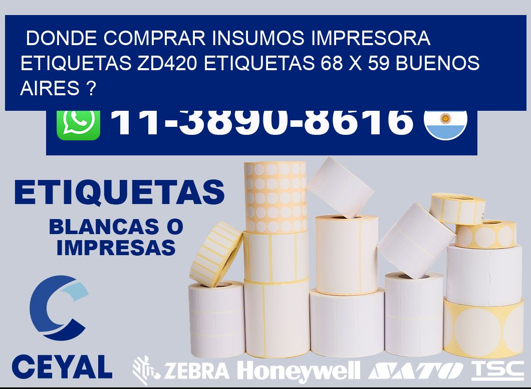 donde comprar insumos impresora etiquetas zd420 etiquetas 68 x 59 Buenos Aires ?
