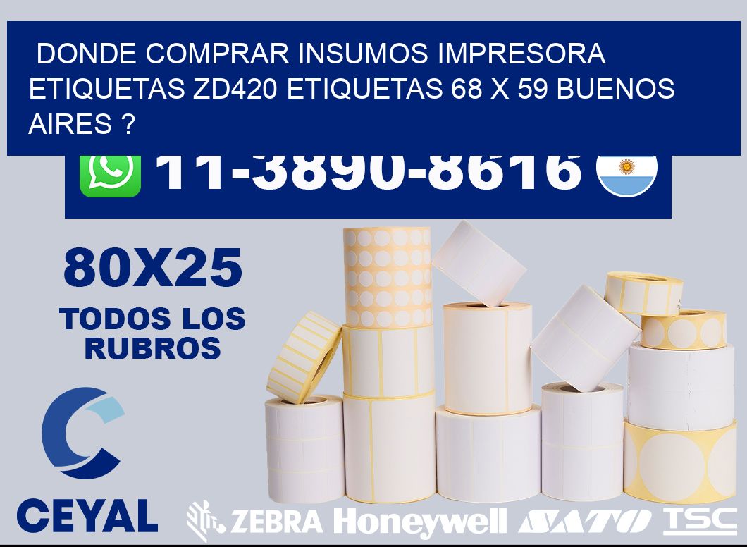 donde comprar insumos impresora etiquetas zd420 etiquetas 68 x 59 Buenos Aires ?