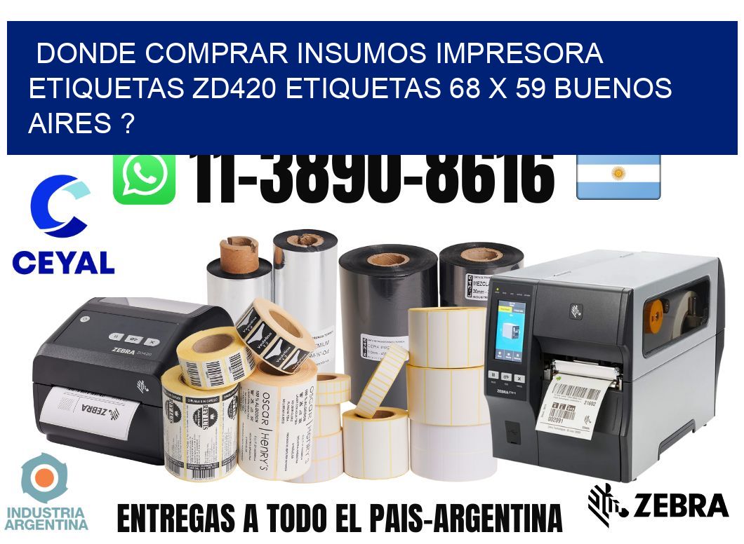 donde comprar insumos impresora etiquetas zd420 etiquetas 68 x 59 Buenos Aires ?
