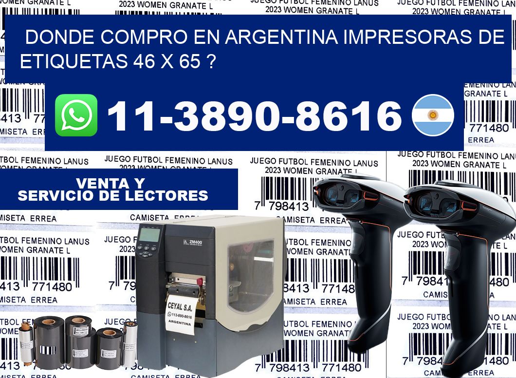 donde compro en argentina impresoras de etiquetas 46 x 65 ?