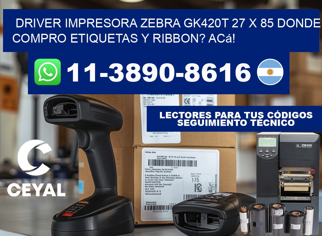driver impresora zebra gk420t 27 x 85 Donde compro etiquetas y ribbon? Acá!