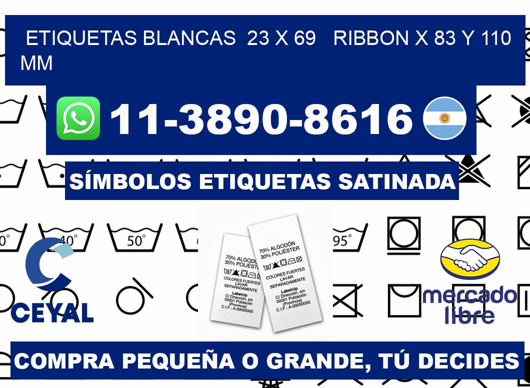 etiquetas blancas  23 x 69   ribbon x 83 y 110 mm