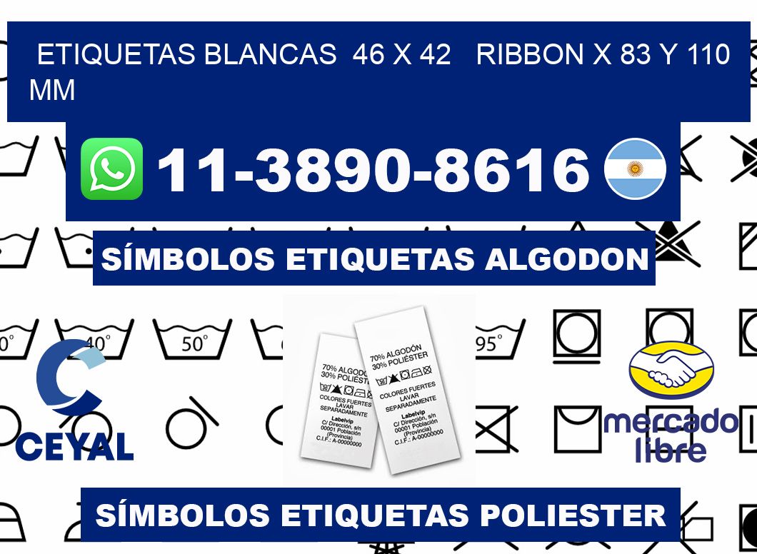 etiquetas blancas  46 x 42   ribbon x 83 y 110 mm