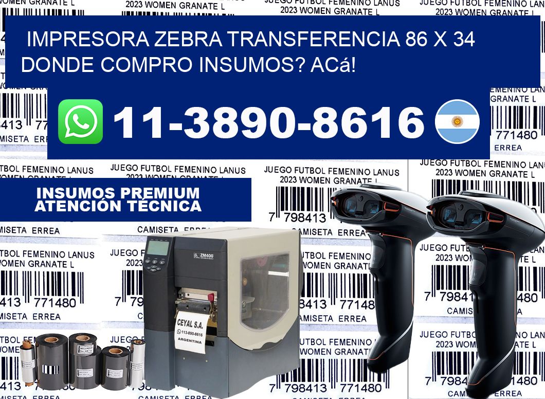 impresora zebra transferencia 86 x 34 Donde compro insumos? Acá!