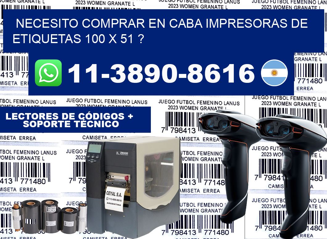 necesito comprar en CABA impresoras de etiquetas 100 x 51 ?