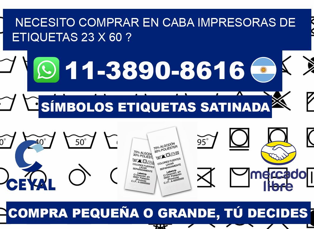 necesito comprar en CABA impresoras de etiquetas 23 x 60 ?