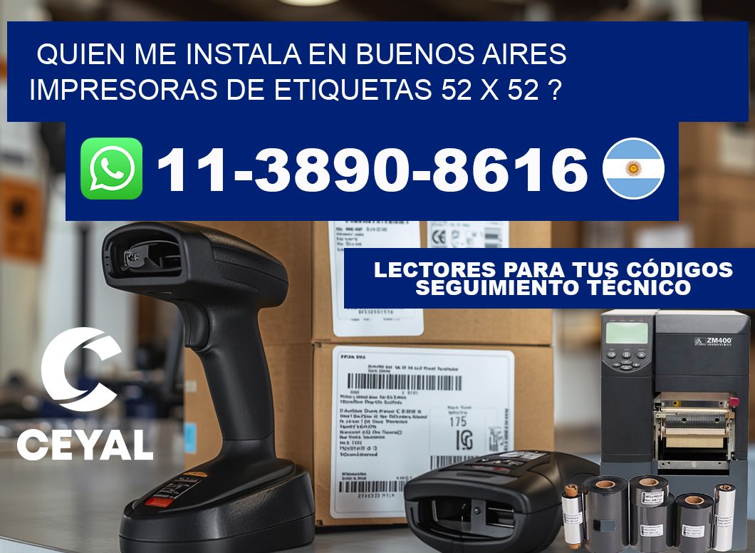 quien me instala en buenos aires impresoras de etiquetas 52 x 52 ?