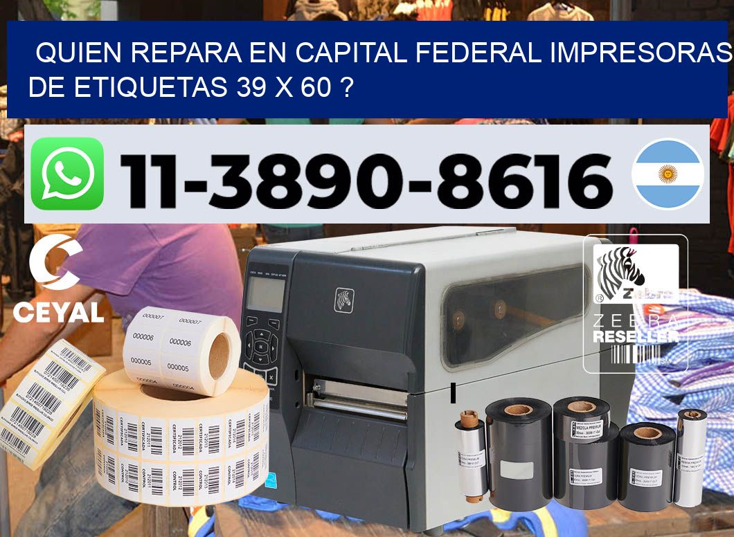 quien repara en capital federal impresoras de etiquetas 39 x 60 ?