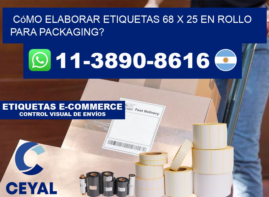 Cómo elaborar etiquetas 68 x 25 en rollo para packaging?