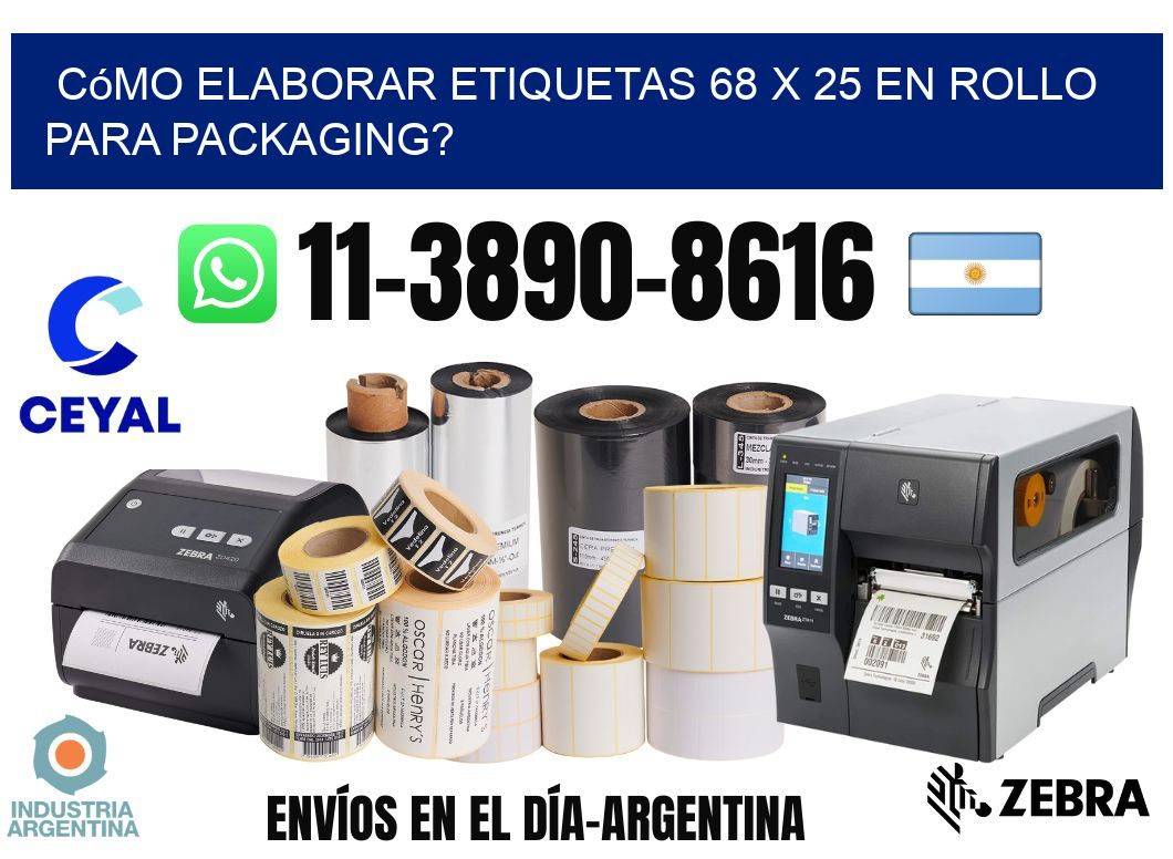 Cómo elaborar etiquetas 68 x 25 en rollo para packaging?