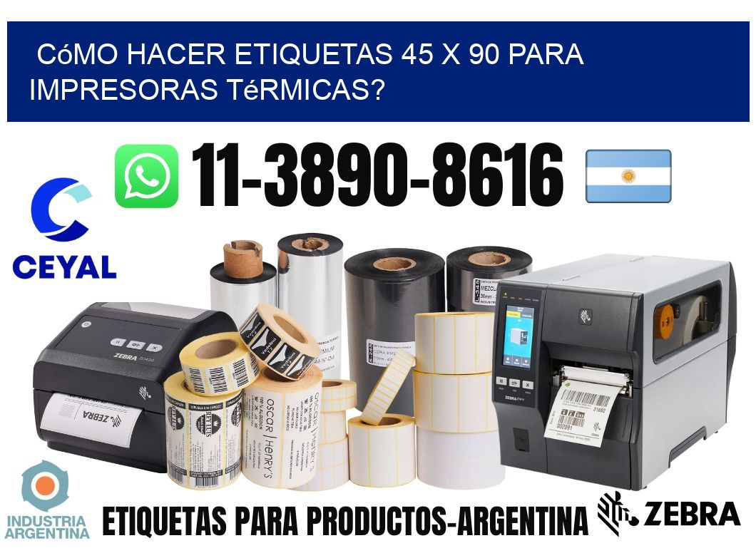 Cómo hacer etiquetas 45 x 90 para impresoras térmicas?