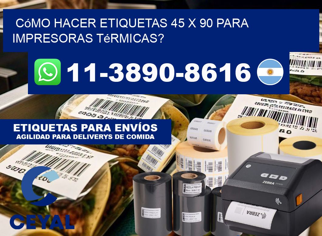 Cómo hacer etiquetas 45 x 90 para impresoras térmicas?