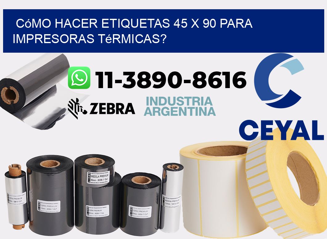 Cómo hacer etiquetas 45 x 90 para impresoras térmicas?