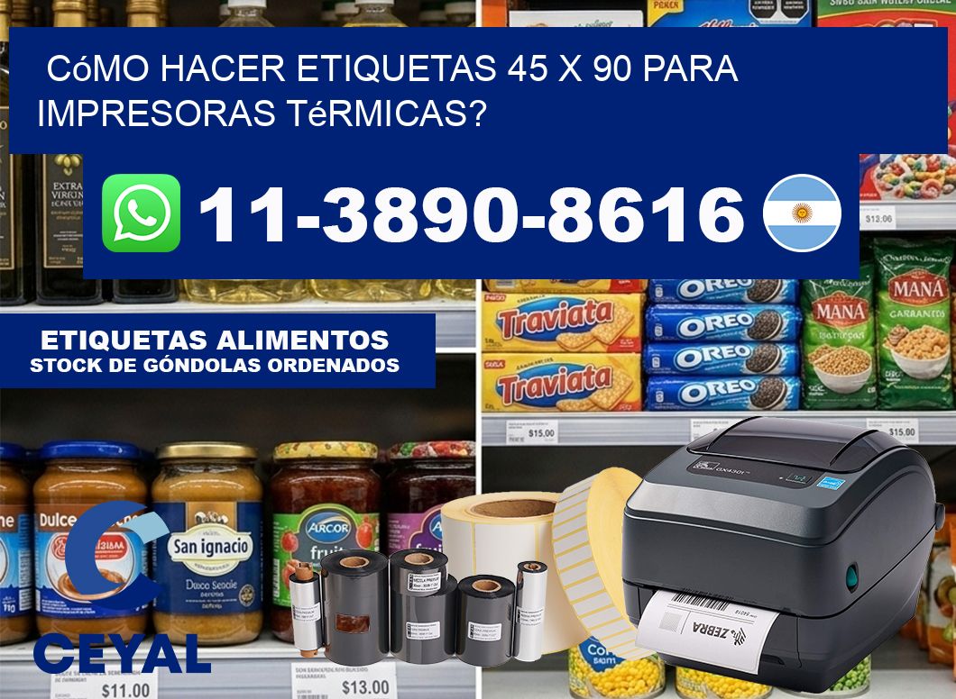 Cómo hacer etiquetas 45 x 90 para impresoras térmicas?