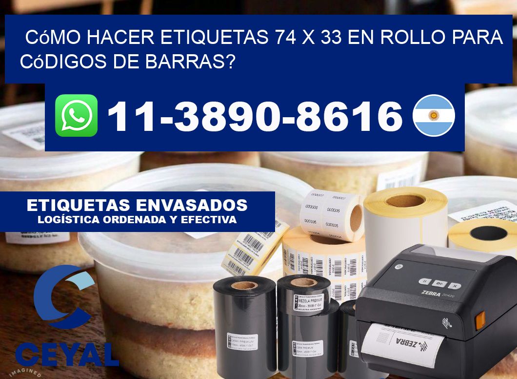 Cómo hacer etiquetas 74 x 33 en rollo para códigos de barras?