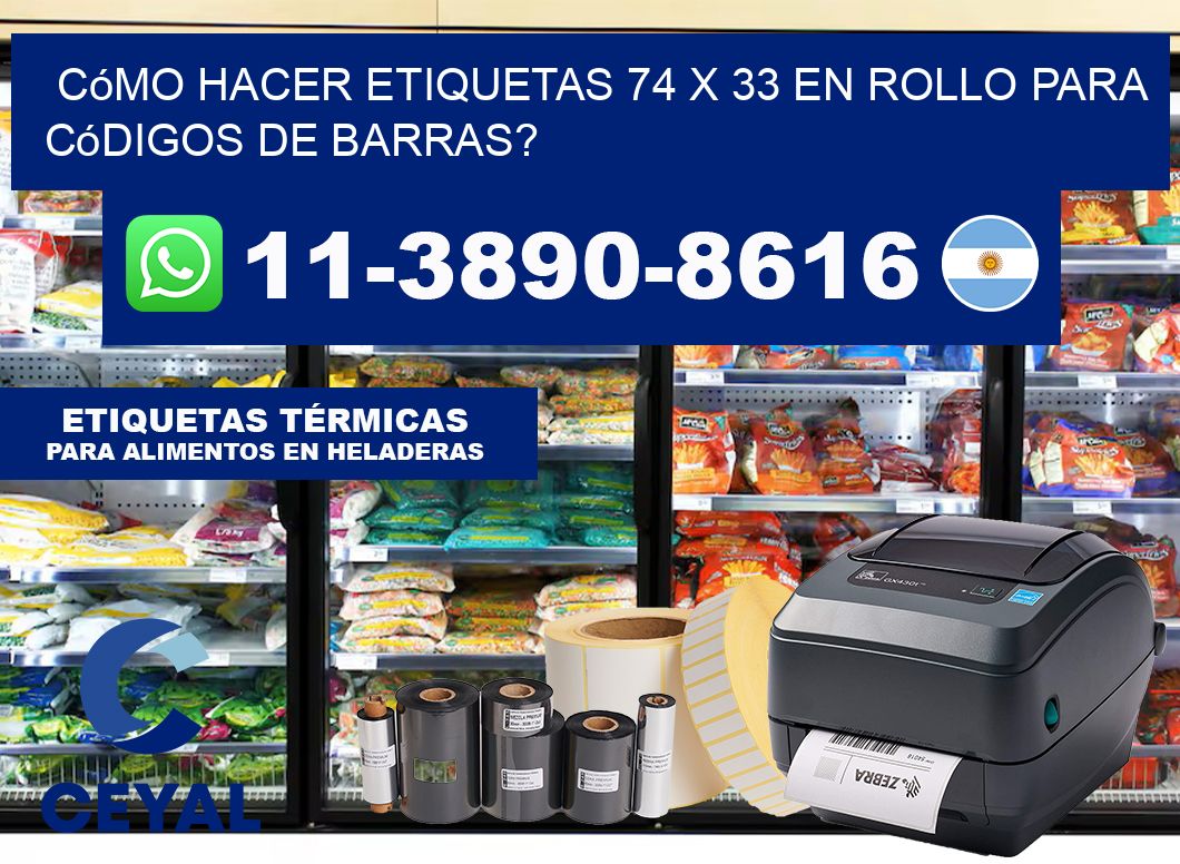 Cómo hacer etiquetas 74 x 33 en rollo para códigos de barras?