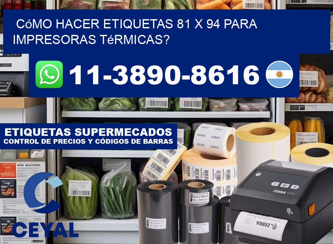 Cómo hacer etiquetas 81 x 94 para impresoras térmicas?