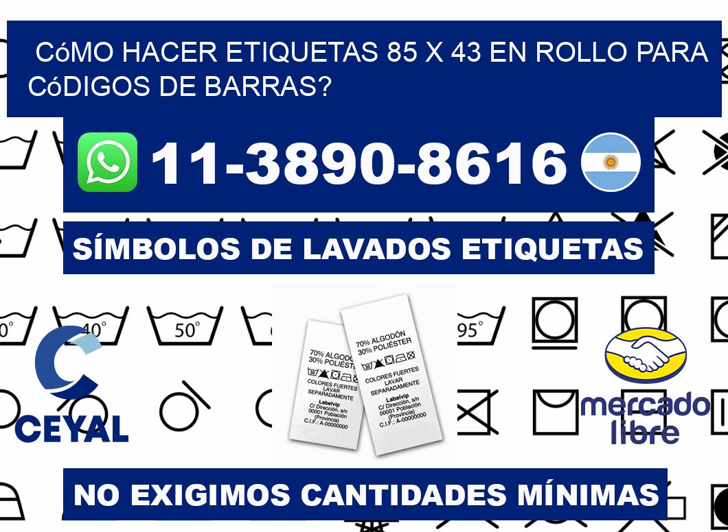 Cómo hacer etiquetas 85 x 43 en rollo para códigos de barras?