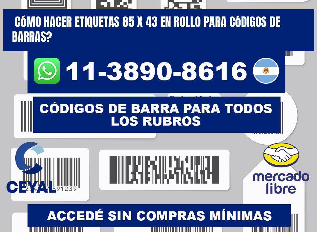 Cómo hacer etiquetas 85 x 43 en rollo para códigos de barras?