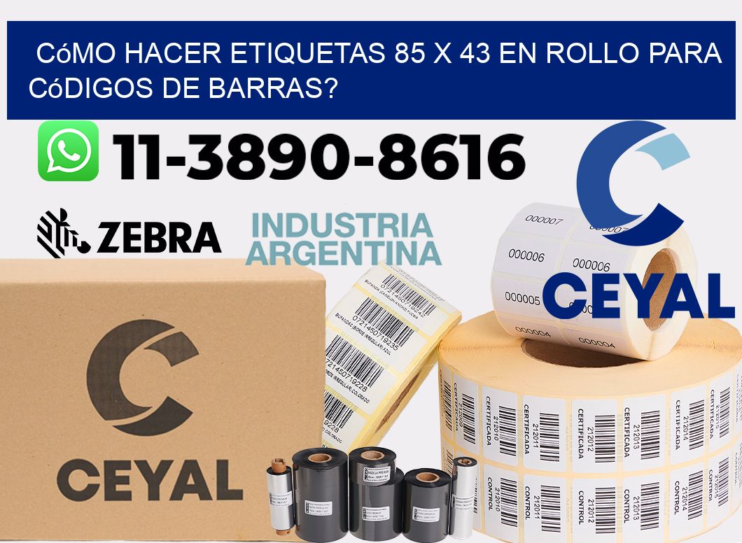 Cómo hacer etiquetas 85 x 43 en rollo para códigos de barras?