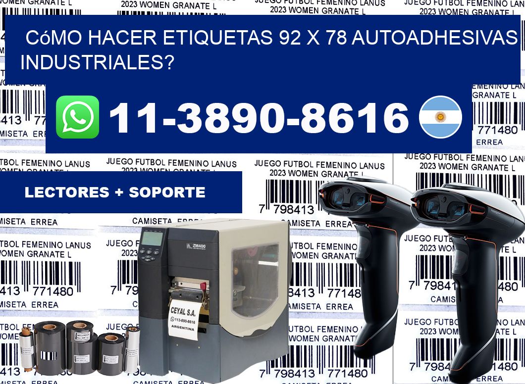 Cómo hacer etiquetas 92 x 78 autoadhesivas industriales?