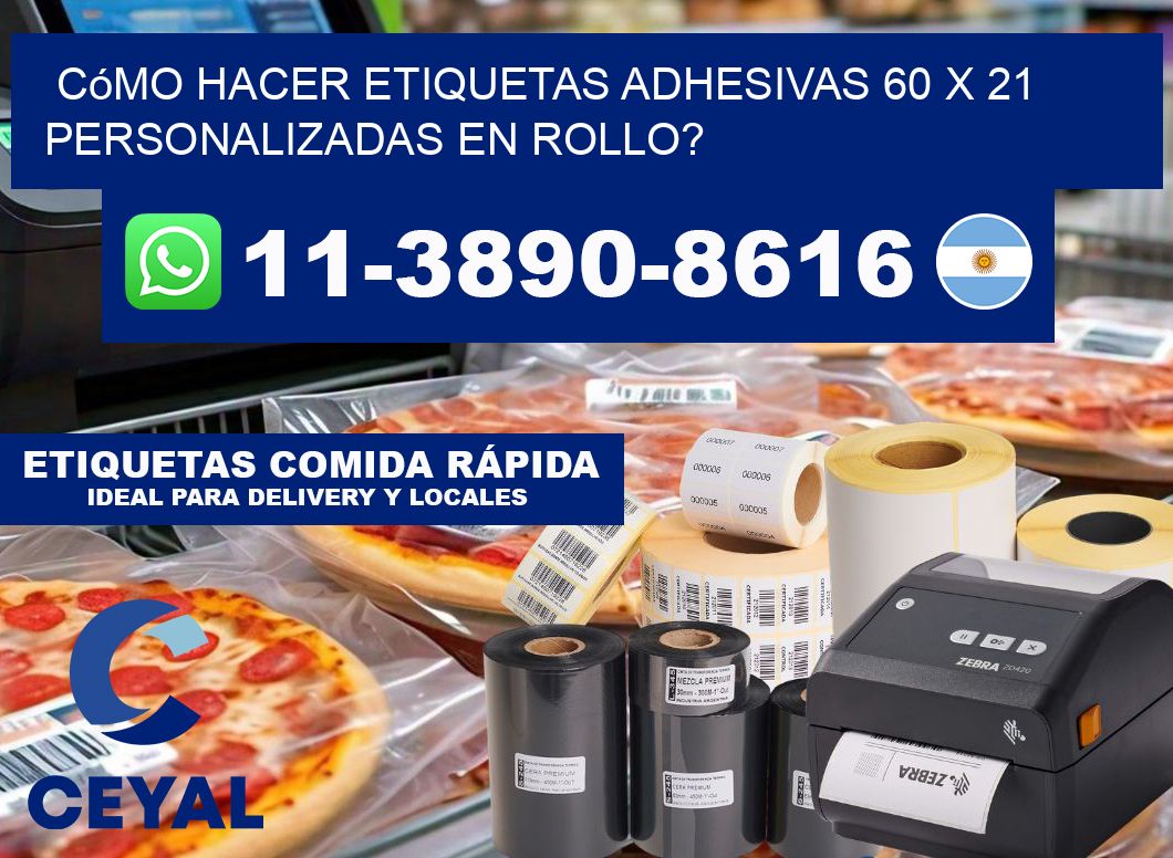 Cómo hacer etiquetas adhesivas 60 x 21 personalizadas en rollo?