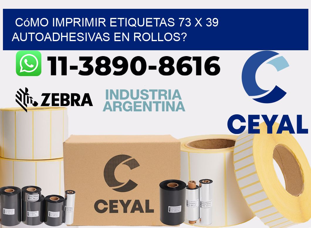 Cómo imprimir etiquetas 73 x 39 autoadhesivas en rollos?