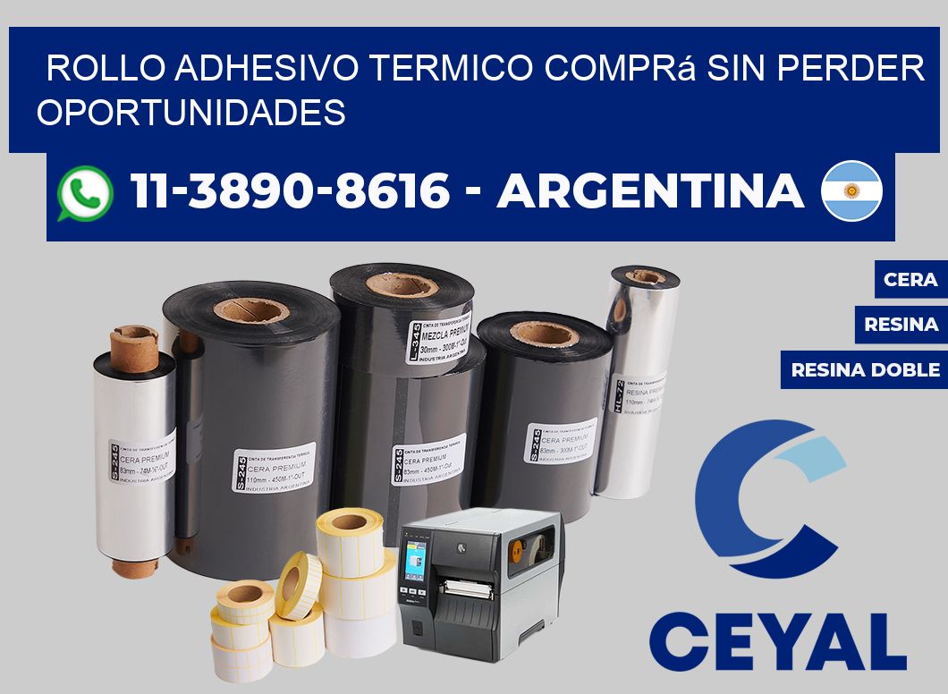 ROLLO ADHESIVO TERMICO Comprá sin perder oportunidades