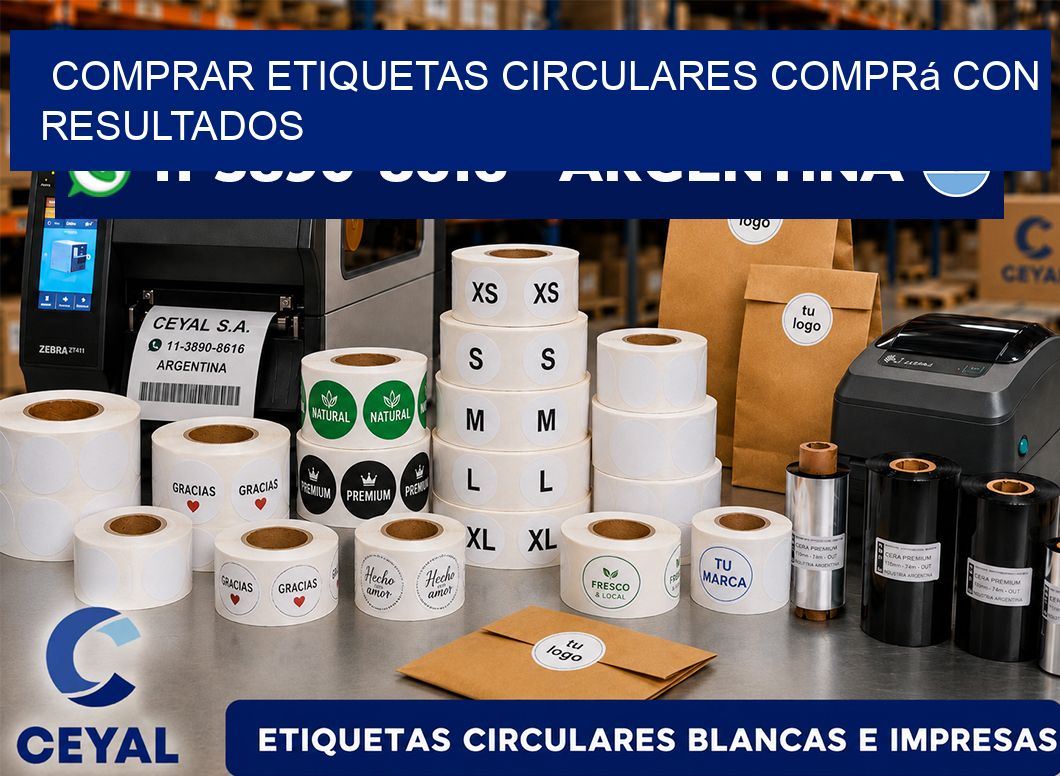 COMPRAR ETIQUETAS CIRCULARES Comprá con resultados