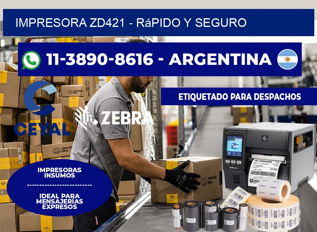 IMPRESORA ZD421 - rápido y seguro