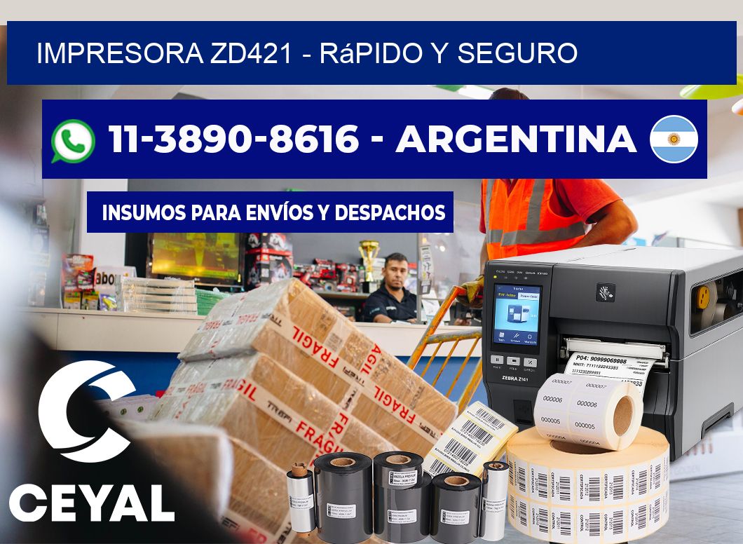 IMPRESORA ZD421 – rápido y seguro