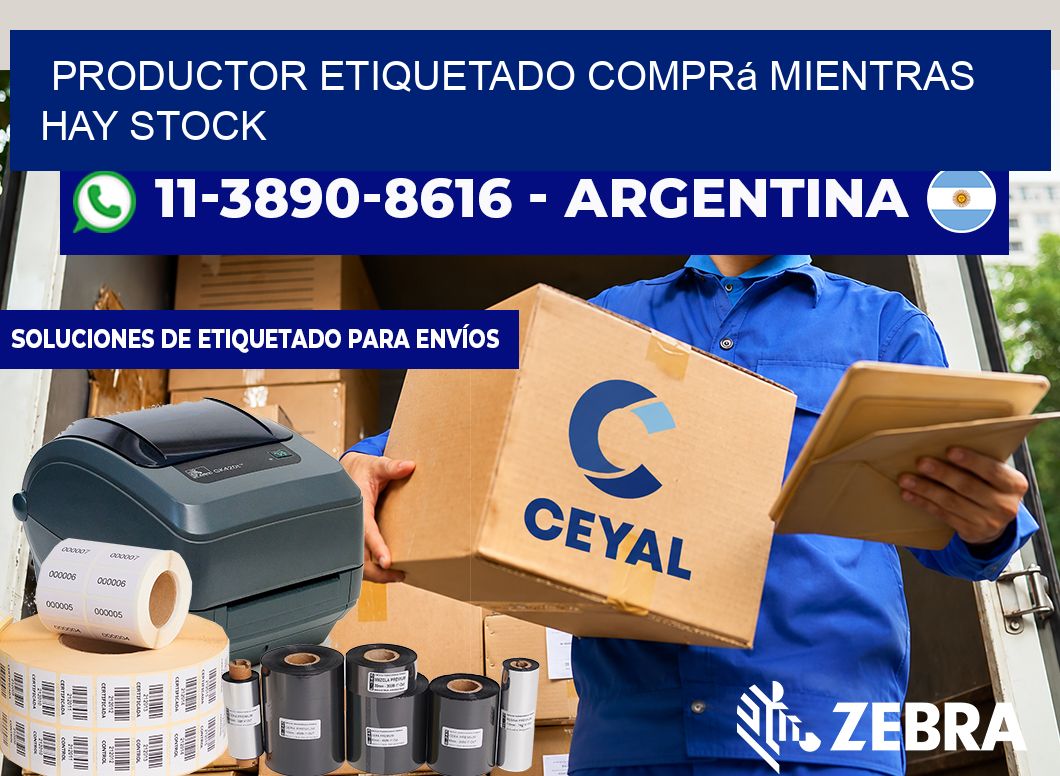 PRODUCTOR ETIQUETADO Comprá mientras hay stock