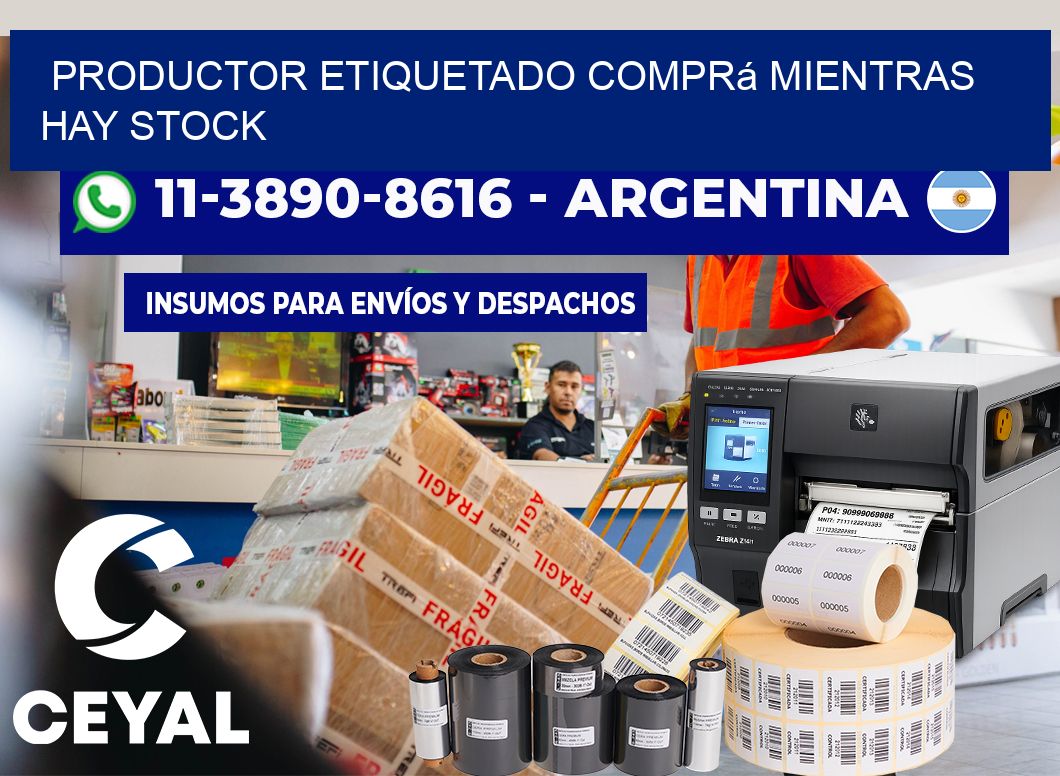 PRODUCTOR ETIQUETADO Comprá mientras hay stock