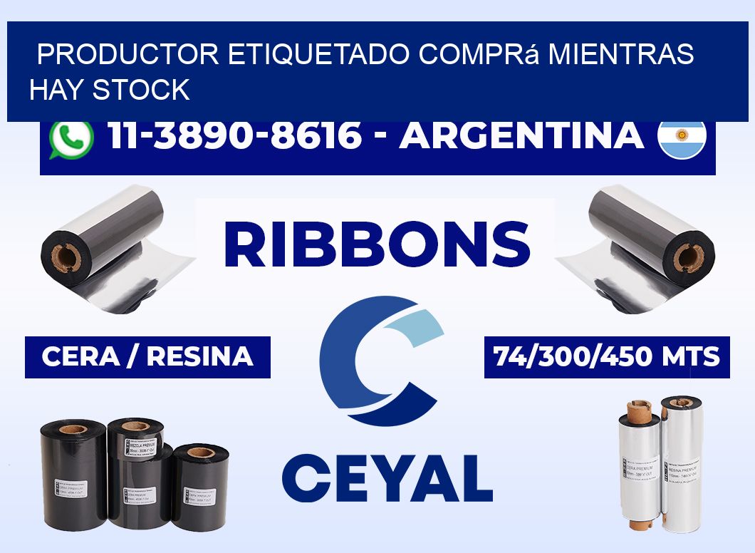 PRODUCTOR ETIQUETADO Comprá mientras hay stock