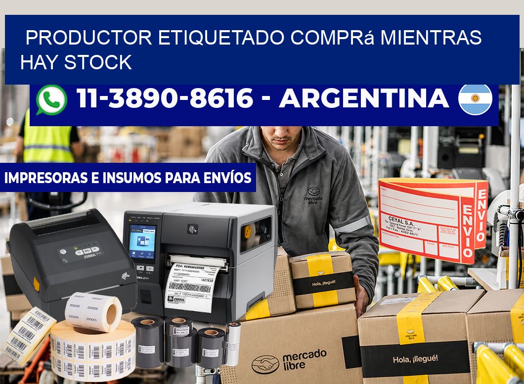 PRODUCTOR ETIQUETADO Comprá mientras hay stock
